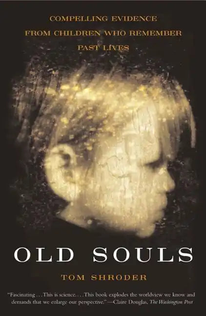 Old Souls: Scientific Evidence for Reincarnation from Children Who Recall Past Lives - Paperback