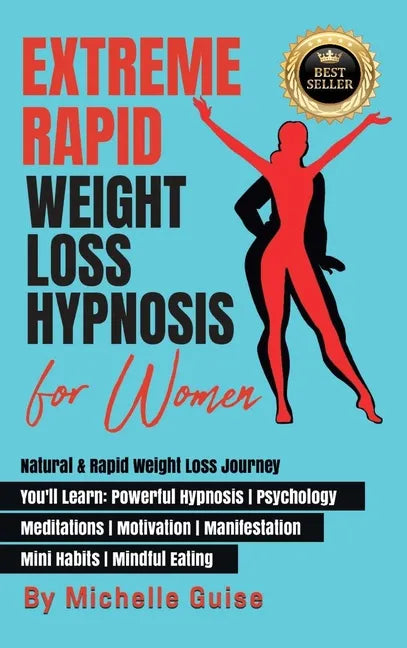 Extreme Rapid Weight Loss Hypnosis for Women: Natural & Rapid Weight Loss Journey. You'll Learn: Powerful Hypnosis ● Psychology ● Meditati - Hardcover