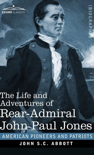 The Life and Adventures of Rear-Admiral John Paul Jones: Commonly called Paul Jones - Hardcover
