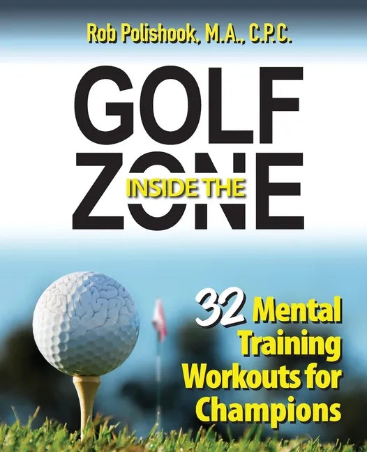 Golf Inside the Zone: 32 Mental Training Workouts for Champions - Paperback