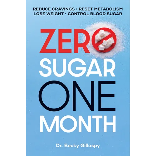 Zero Sugar / One Month: Reduce Cravings - Reset Metabolism - Lose Weight - Lower Blood Sugar - Paperback