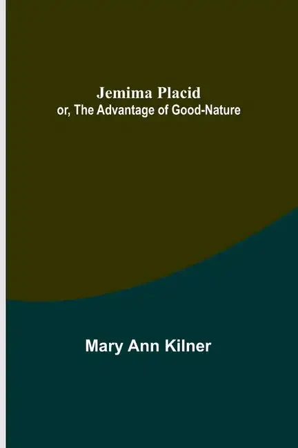 Jemima Placid; or, The Advantage of Good-Nature - Paperback