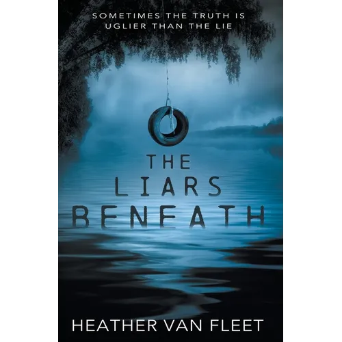 The Liars Beneath: A YA Romantic Suspense Novel - Hardcover