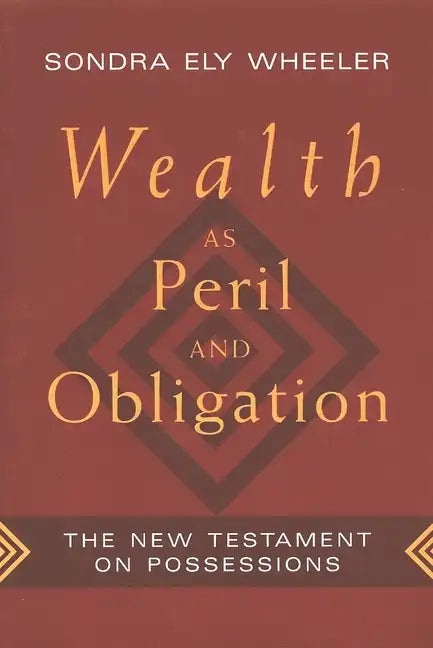 Wealth as Peril and Obligation: The New Testament on Possessions - Paperback