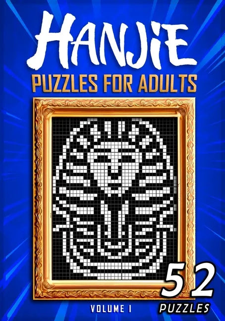Hanjie Puzzles For Adults: Nonogram Picross Griddlers Puzzle Book 52 Japanese Crossword Puzzles - Paperback