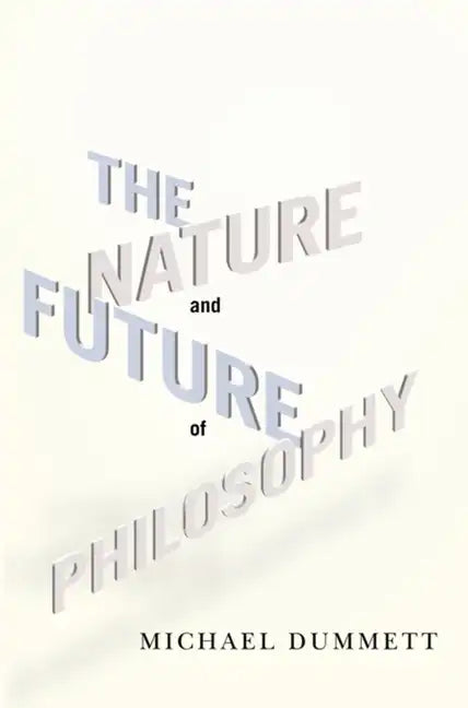 The Nature and Future of Philosophy - Paperback