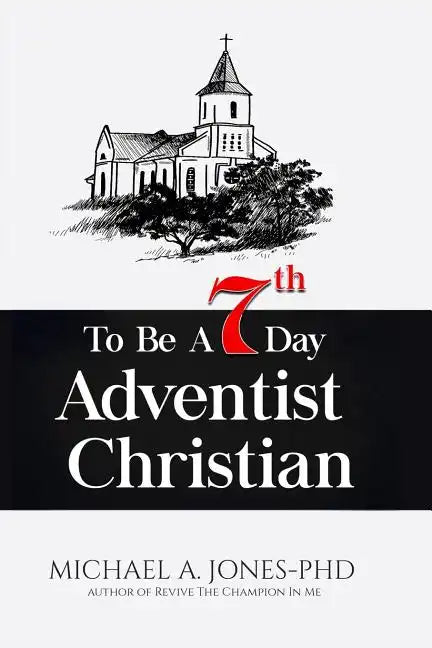 To Be A 7th Day Adventist Christian - Paperback