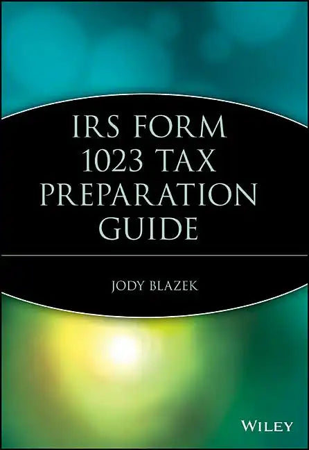 IRS Form 1023 Tax Preparation Guide - Paperback