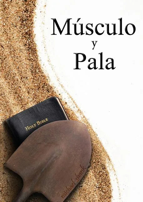 Muscle and a Shovel Spanish Version (Musculo y Pala) - Paperback