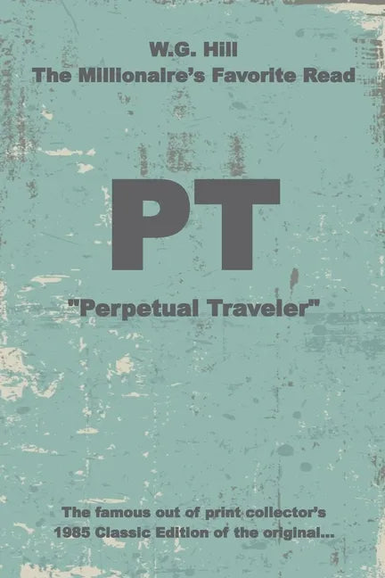 PT: "Perpetual Traveler" - Historic - W.G. Hill - Paperback