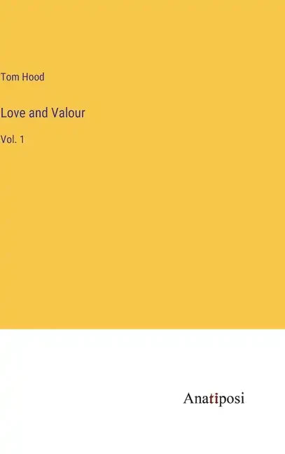 Love and Valour: Vol. 1 - Hardcover