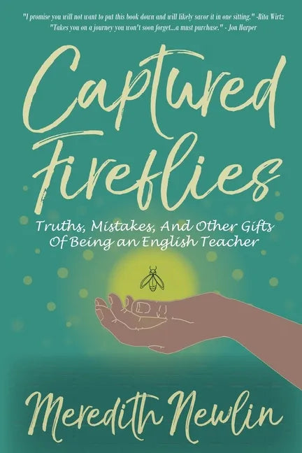Captured Fireflies: Truths, Mistakes, And Other Gifts of Being an English Teacher - Paperback