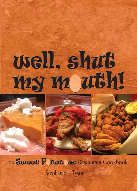 Well, Shut My Mouth!: The Sweet Potatoes Restaurant Cookbook - Paperback