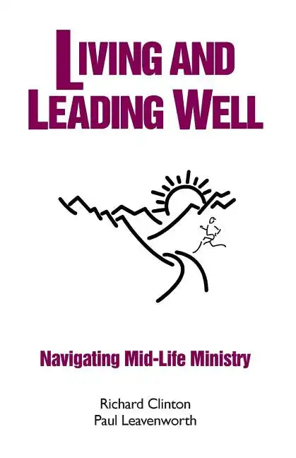 Living and Leading Well: Navigating Mid-Life Ministry - Paperback