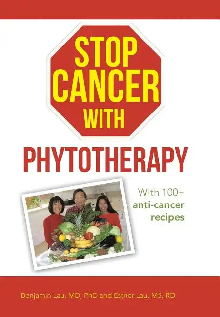 Stop Cancer with Phytotherapy: With 100+ Anti-Cancer Recipes - Hardcover