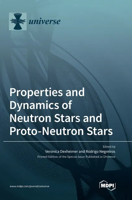 Properties and Dynamics of Neutron Stars and Proto-Neutron Stars - Hardcover