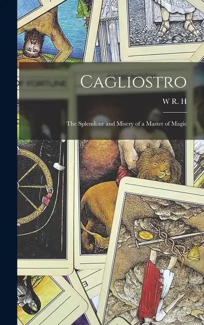 Cagliostro: The Splendour and Misery of a Master of Magic - Hardcover