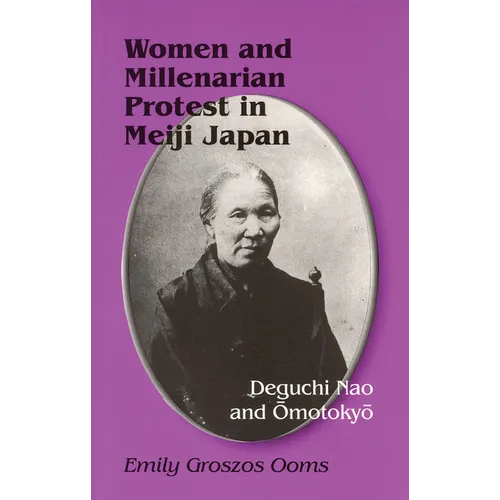Women and Millenarian Protest in Meiji Japan: Deguchi Nao and Omotokyo - Paperback