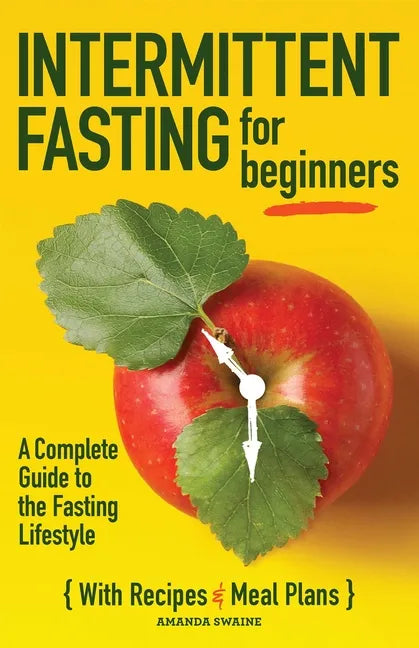 Intermittent Fasting for Beginners: A Complete Guide to the Fasting Lifestyle - Paperback