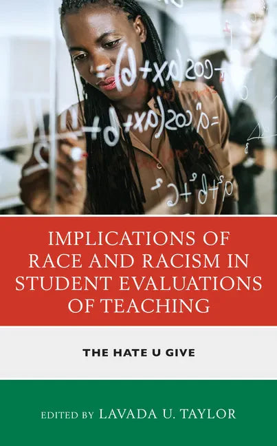 Implications of Race and Racism in Student Evaluations of Teaching: The Hate U Give - Hardcover