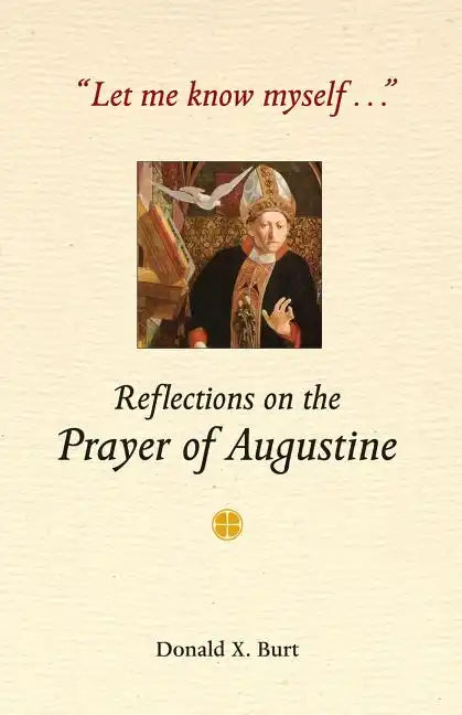 Let Me Know Myself...: Reflections on the Prayer of Augustine - Paperback