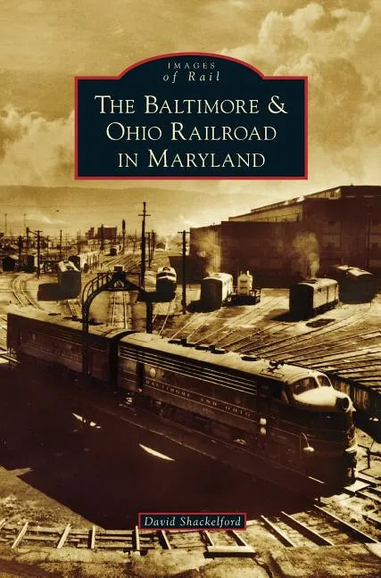 Baltimore & Ohio Railroad in Maryland - Hardcover
