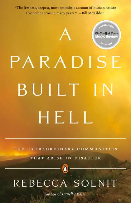 A Paradise Built in Hell: The Extraordinary Communities That Arise in Disaster - Paperback