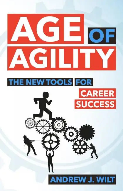 Age of Agility: The New Tools for Career Success - Paperback