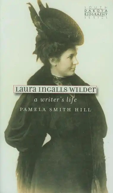 Laura Ingalls Wilder: A Writer's Life - Paperback