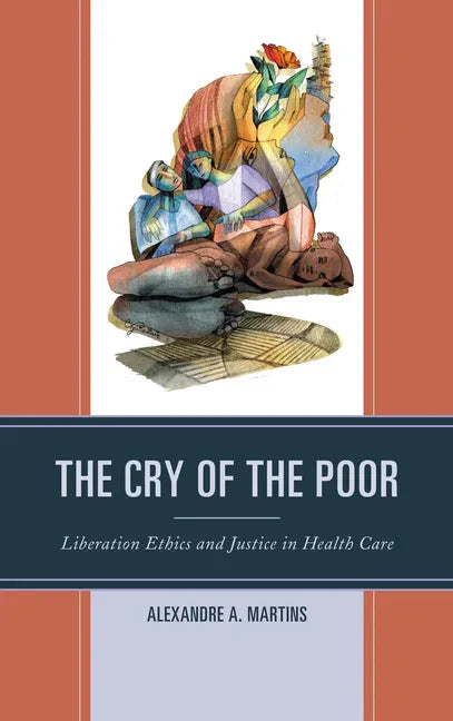 The Cry of the Poor: Liberation Ethics and Justice in Health Care - Paperback