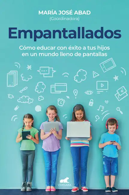 Empantallados. El Impacto de Las Pantallas En La Vida Familiar / Screened. How to Raise Your Kids Successfully in a World Filled with Screens - Paperback