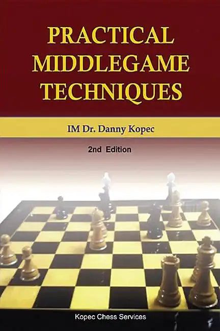 Practical Middlegame Techniques: 2nd Edition, 4th Printing - Paperback