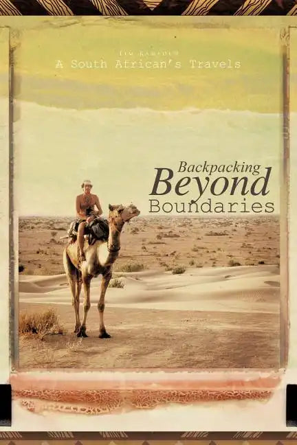 Backpacking Beyond Boundaries: A South African's Travels - Paperback