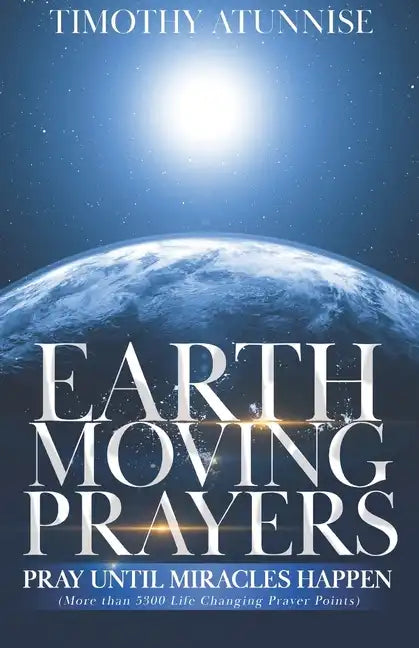 Earth-Moving Prayers: Pray Until Miracle Happens - Paperback