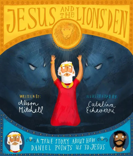 Jesus and the Lions' Den Storybook: A True Story about How Daniel Points Us to Jesus - Hardcover