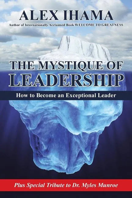 The Mystique of Leadership: How to Become an Exceptional Leader - Paperback