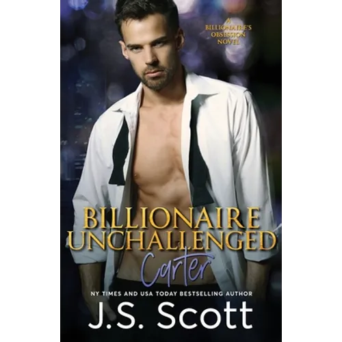 Billionaire Unchallenged: The Billionaire's Obsession Carter - Paperback