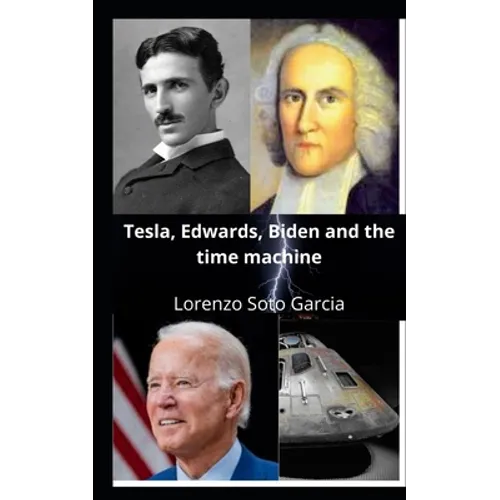 Tesla, Edwards, Biden and the time machine - Paperback