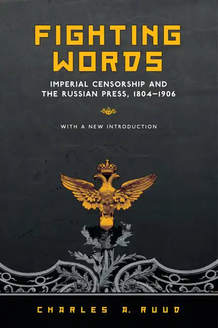 Fighting Words: Imperial Censorship and the Russian Press, 1804-1906 - Paperback