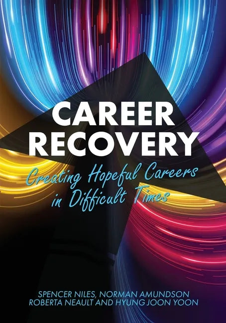 Career Recovery: Creating Hopeful Careers in Difficult Times - Paperback