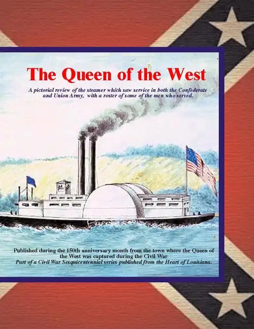 Queen of the West: A pictorial review of the steamer which saw service in both the Confederate and Union Army. with a roster of some of t - Paperback
