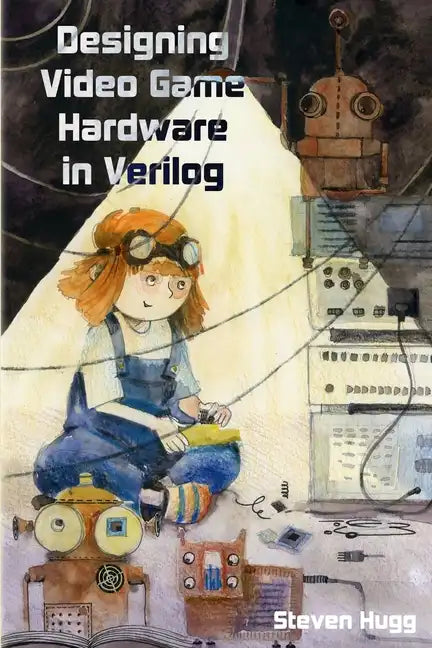 Designing Video Game Hardware in Verilog - Paperback