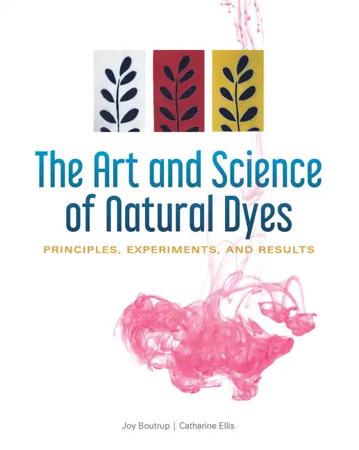 The Art and Science of Natural Dyes: Principles, Experiments, and Results - Spiral