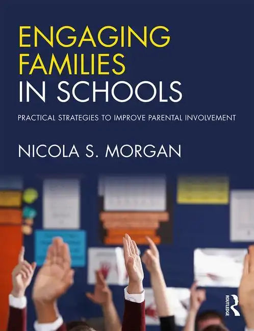 Engaging Families in Schools: Practical Strategies to Improve Parental Involvement - Paperback