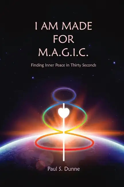 I am made for M.A.G.I.C.: Finding inner peace in 30 seconds - Paperback