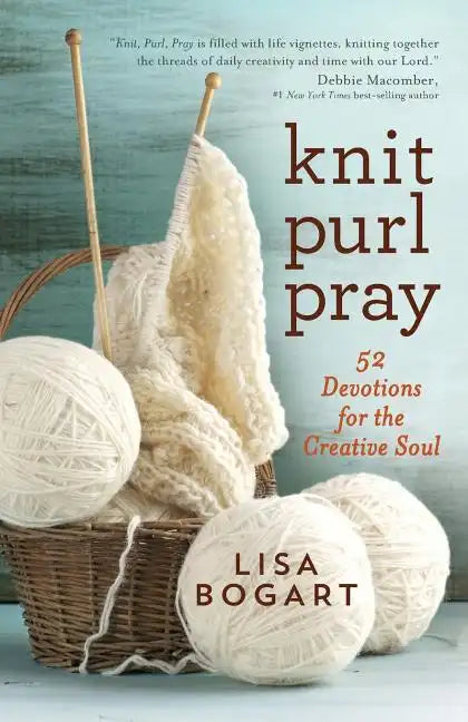 Knit, Purl, Pray: 52 Devotions for the Creative Soul - Paperback