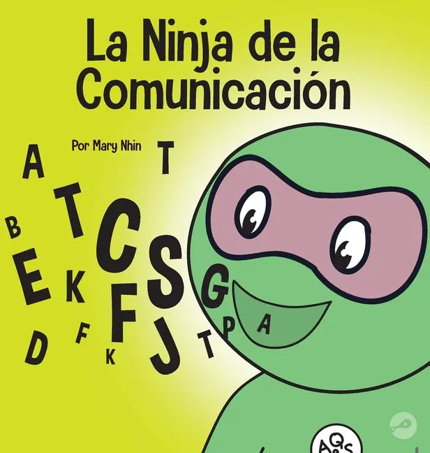 La Ninja de la Comunicación: Un libro para niños sobre escuchar y comunicarse de manera efectiva - Hardcover