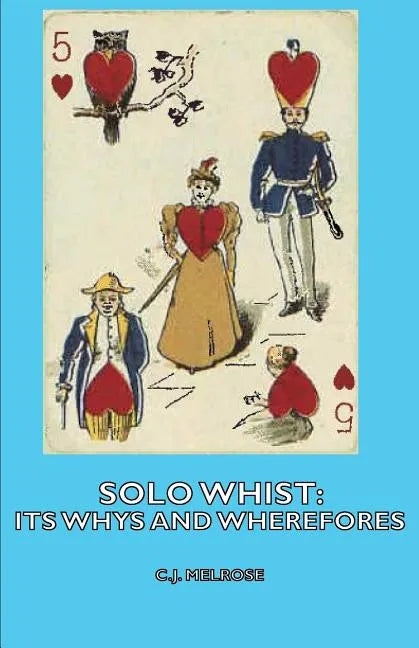 Solo Whist: Its Whys and Wherefores - Paperback