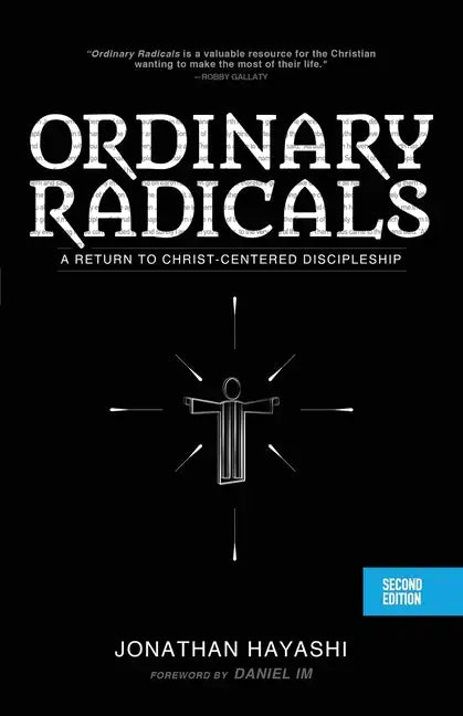 Ordinary Radicals (SECOND EDITION): A Return to Christ-Centered Discipleship - Paperback