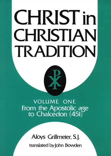 Christ in Christian Tradition: From the Apostolic Age to Chalcedon (451) - Paperback